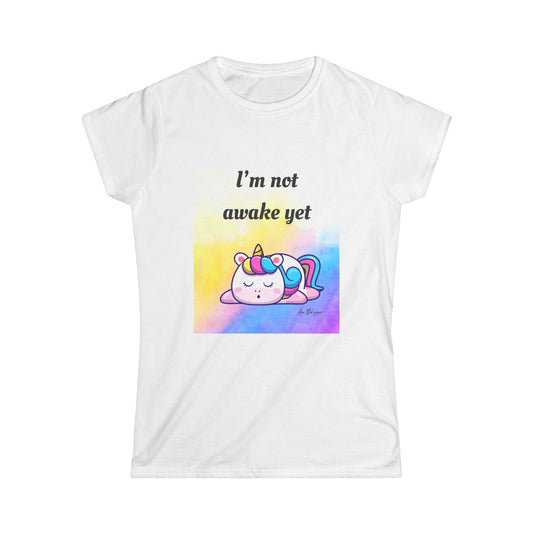 🦄 “I’m Not Awake Yet” – Touched & Empowered Edition Women's Softstyle Tee